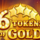6 tokens of gold