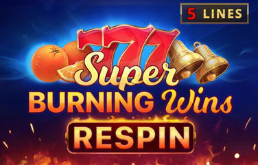 Super burning wins respin